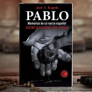Pablo: Memorias de un narco español – Mercenario de Dios (tapa dura)