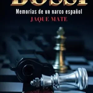 Bossi: Jaque Mate (Memorias de un narco español) Edición especial